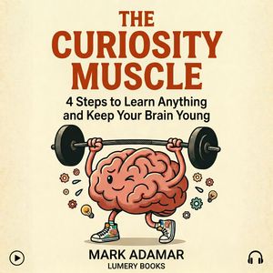 The Curiosity Muscle, Mark Adamar