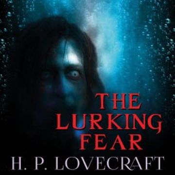 The Lurking Fear audiobook, H. P. Lovecraft
