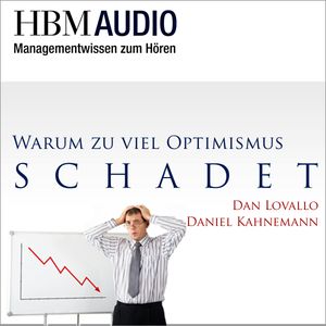 Warum zuviel Optimismus schadet, Dan Lovallo