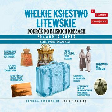 Wielkie Księstwo Litewskie. Podróż po bliskich Kresach audiobook, Sławomir Koper