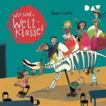 Wir sind (die) Weltklasse - Wir sind die Weltklasse, Band 1 (Ungekürzt) audiobook, Tanya Lieske