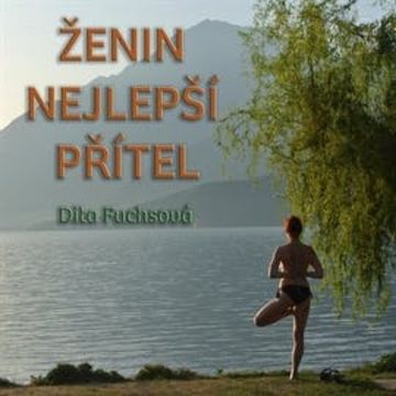 Ženin nejlepší přítel audiobook, Dita Fuchsová