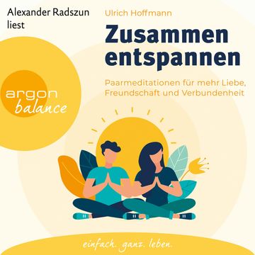 Zusammen entspannen - Paarmeditationen für mehr Liebe, Freundschaft und Verbundenheit (Ungekürzt) audiobook, Ulrich Hoffmann