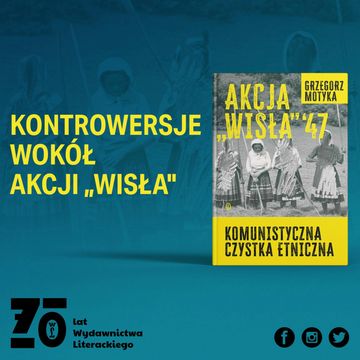 Zwrotnice historii #4: Prof. Grzegorz Motyka o akcji „Wisła” z 1947 roku audiobook, Wydawnictwo Literackie