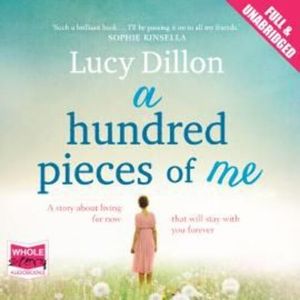 A Hundred Pieces of Me, Lucy Dillon