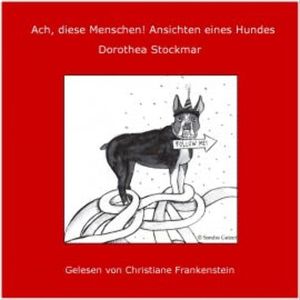 Ach, diese Menschen! Ansichten eines Hundes, Dorothea Stockmar