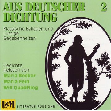 Aus Deutscher Dichtung - Klassische Balladen und Lustige Begebenheiten, Vol. 2 (ungekürzt) audiobook, Friedrich Schiller, Heinrich Heine, Johann Wolfgang von Goethe