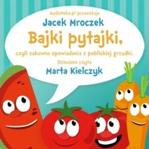 Bajki pytajki, czyli zabawne opowiadania z pobliskiej grządki, Jacek Mroczek