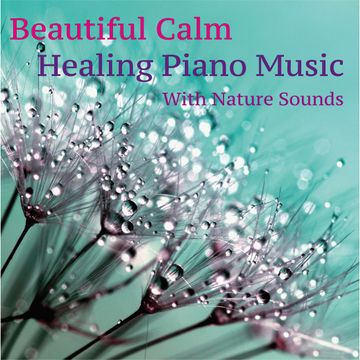 Beautiful Calm Healing Piano Music with Nature Sounds audiobook, Mila.