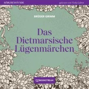 Das Dietmarsische Lügenmärchen - Märchenstunde, Folge 9 (Ungekürzt), Brüder Grimm