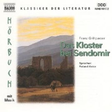 Das Kloster Bei Sendomir audiobook, Franz Grillparzer