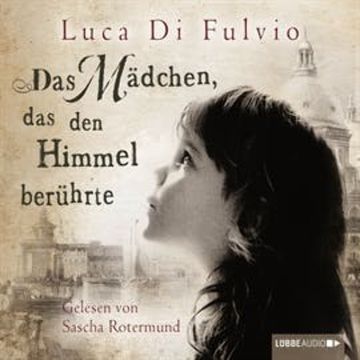 Das Mädchen, das den Himmel berührte audiobook, Luca Di Fulvio