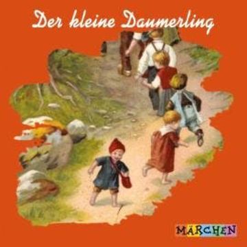 Der kleine Daumerling audiobook, Jacob und Wilhelm Grimm