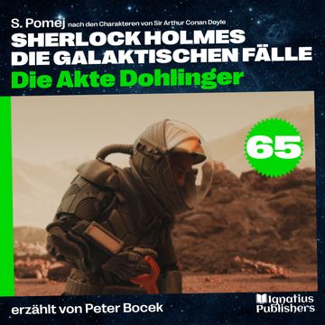 Die Akte Dohlinger (Sherlock Holmes - Die galaktischen Fälle, Folge 65) audiobook, S. Pomej, Sir Arthur Conan Doyle