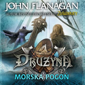 Drużyna. Tom 9 Morska pogoń audiobook, John Flanagan