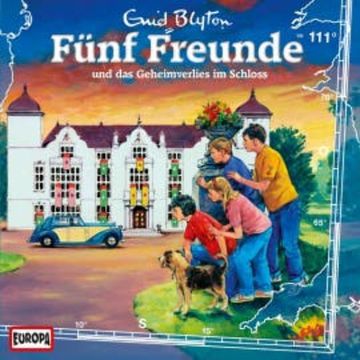 Folge 111: Fünf Freunde und das Geheimverlies im Schloss audiobook, Enid Blyton