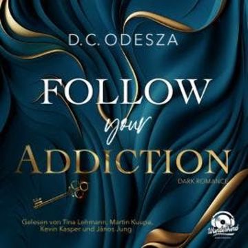 Follow your Addiction - Follow your Passion, Band 3 (Ungekürzt) audiobook, D. C. Odesza