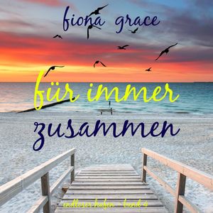 Für immer zusammen (Endloser Hafen – Band 4), Fiona Grace