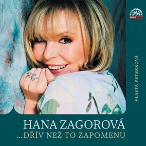 Hana Zagorová …dřív než to zapomenu, Hana Zagorová