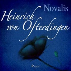 Heinrich von Ofterdingen (Ungekürzt), Novalis