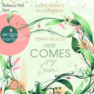 Here comes my Sun - Love Songs in London-Reihe, Band 2 (Ungekürzte Lesung), Tonia Krüger