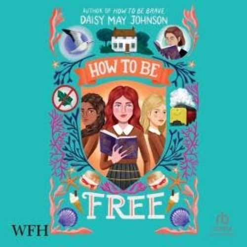 How To Be Free - Audiobook - Daisy May Johnson - W. F. Howes Ltd ...