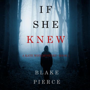 If She Knew (A Kate Wise Mystery - Book 1) audiobook, Blake Pierce