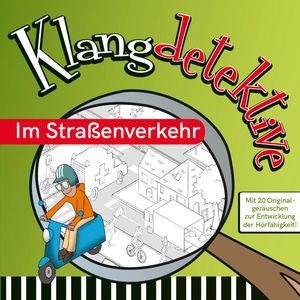Im Straßenverkehr - Klangdetektive - Mit 20 Originalgeräuschen zur Entwicklung der Hörfähigkeit (Ungekürzt), Jan Reicherter
