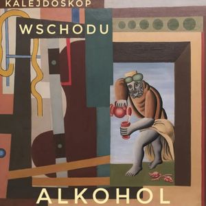 KALEJDOSKOP WSCHODU Alkohol, Piotr Pogorzelski