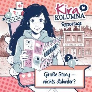 Kira Kolumna, Kira Kolumna Reportage, Große Story - nichts dahinter? audiobook, Anna Grünert, Christiane Blatz