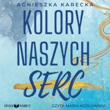 Kolory naszych serc audiobook, Agnieszka Karecka