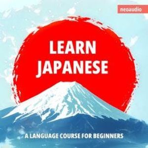 Language Courses for Beginners, Learn Japanese (Unabridged), NeoAudio