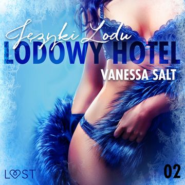 Lodowy Hotel 2: Języki lodu. Opowiadanie erotyczne audiobook, Vanessa Salt