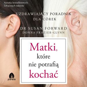 Matki, które nie potrafią kochać, Donna Frazier-Glynn, dr Susan Forward