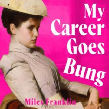 My Career Goes Bung audiobook, Miles Franklin