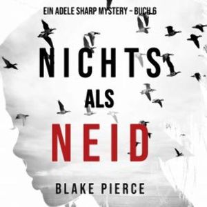 Nichts als Neid (Ein Adele Sharp Mystery – Buch 6), Blake Pierce