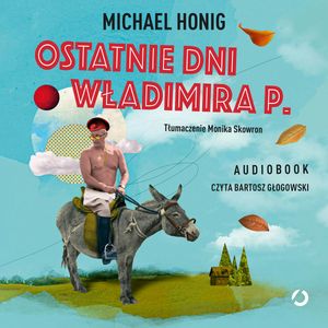 Ostatnie dni Władimira P., Michael Honig