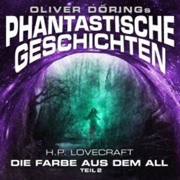 Phantastische Geschichten, Teil 2: Die Farbe aus dem All audiobook, H. P. Lovecraft, Oliver Döring