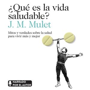 ¿Qué es la vida saludable?, J.M. Mulet