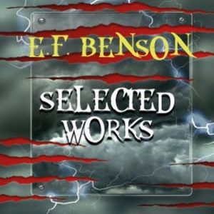 Selected works of E.F. Benson, Edward Frederic Benson