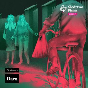 Śledztwo Pisma 5. Odcinek 2: Daro, Hanna Bogoryja-Zakrzewska, Katarzyna Błaszczyk, Torba Reportera i Podcastera