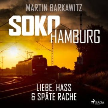 SoKo Hamburg: Liebe, Hass & späte Rache (Ein Fall für Heike Stein, Band 10) audiobook, Martin Barkawitz