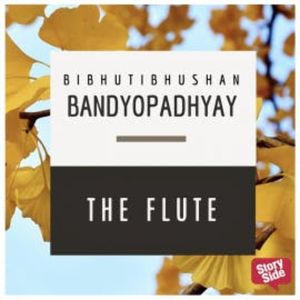 The Flute, Bibhutibhushan Bandopadhyay