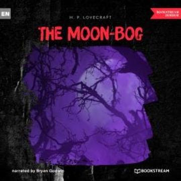 The Moon-Bog (Unabridged) audiobook, H. P. Lovecraft