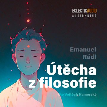 Útěcha z filosofie audiobook, Emanuel Rádl