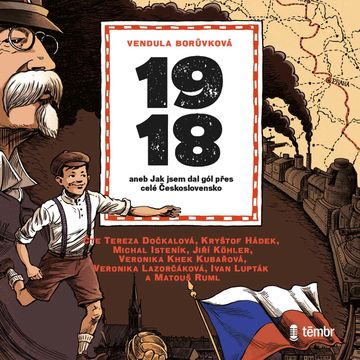 1918 aneb Jak jsem dal gól přes celé Československo audiobook, Vendula Borůvková