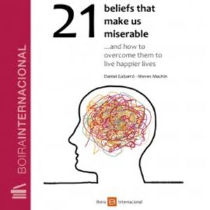 21 beliefs that make us miserable, Daniel Gabarró