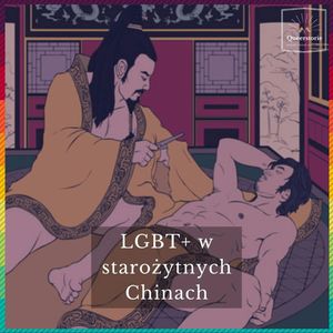 #24 LGBT+ w starożytnych Chinach, Queerstorie