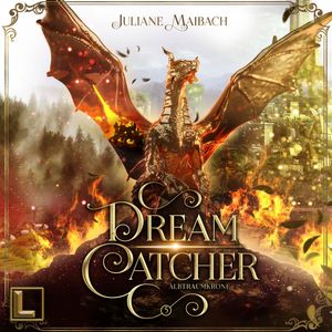 Albtraumkrone - Dreamcatcher, Band 5 (ungekürzt), Juliane Maibach