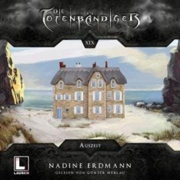 Auszeit - Die Totenbändiger, Band 19 (ungekürzt) audiobook, Nadine Erdmann